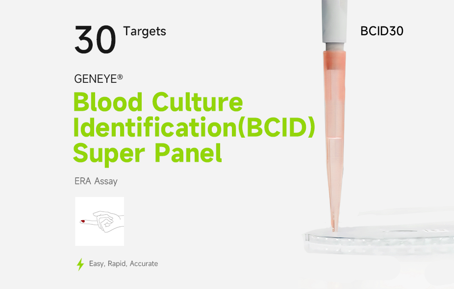 GENEYE®  Blood Culture Identification (BCID) Super Panel ERA Assay